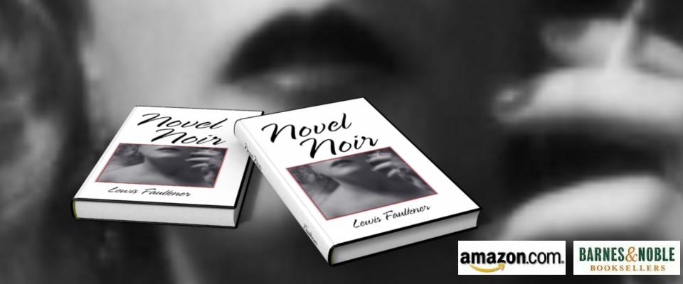 NovelNoirjpg Image of Lewis Faulkner's novel "Novel Noir."