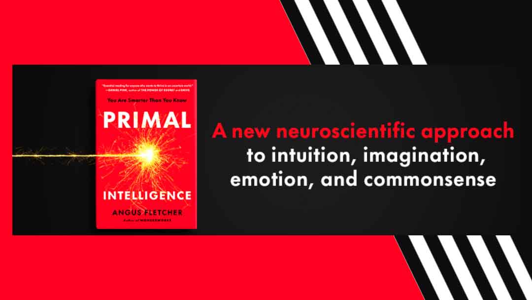 Cover of the book Primal Intelligence by Angus Fletcher for blog post "Human Genius in a World of AI: Fletcher’s 3 Most Provocative Passages."
